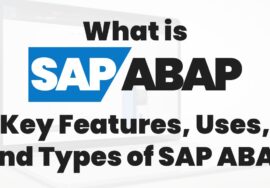 What is SAP ABAP? Types, SAP ABAP Full Form, and Uses