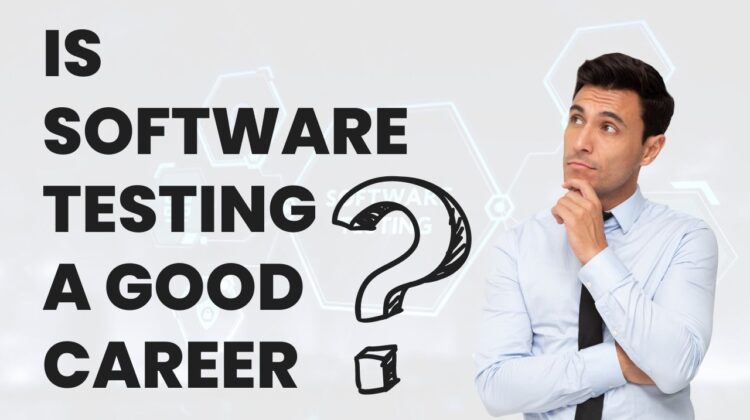 Is Software Testing a Good Career