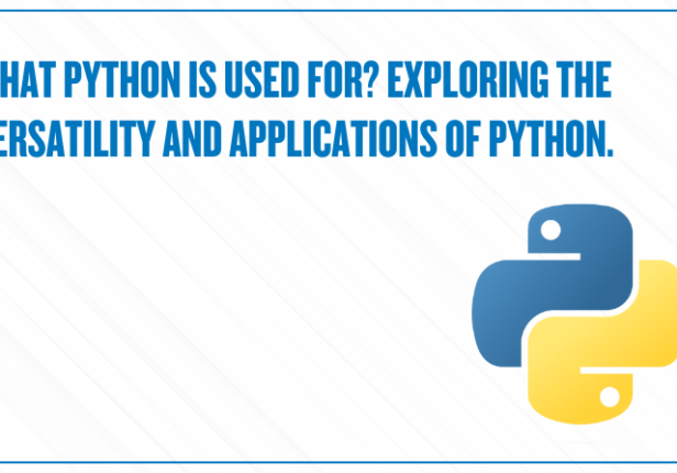 What python is used for? Exploring the Versatility and Applications Of Python