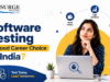 Is Software Testing a Good Career Choice in India?