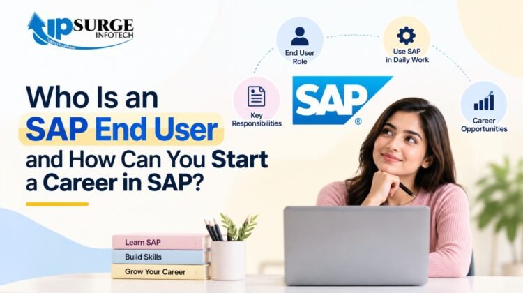 Who Is an SAP End User and How Can You Start a Career in SAP?
